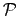 $ {\cal P}$
